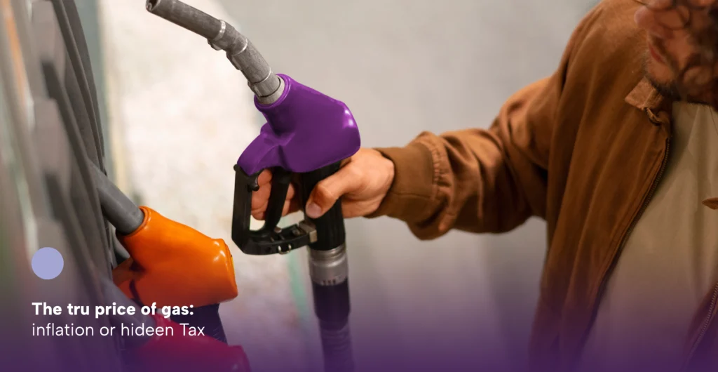 The True Price of Gas: inflation or a hidden Tax?